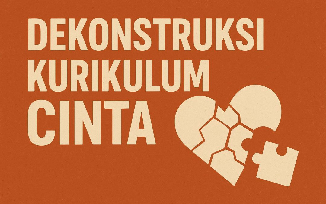 DEKONSTRUKSI KURIKULUM CINTA