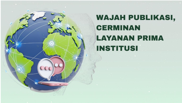 WAJAH PUBLIKASI: CERMINAN LAYANAN PRIMA INSTITUSI